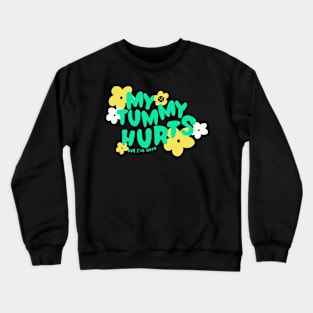 Tummy Hurts Crewneck Sweatshirt